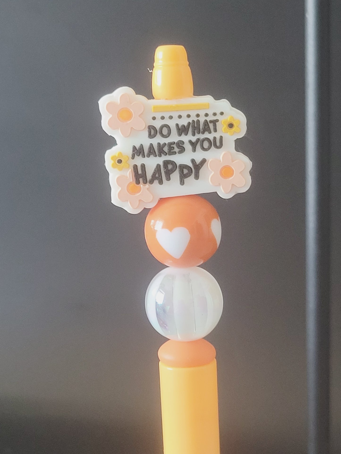 Pen Do what makes you happy